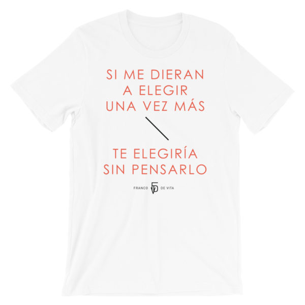 Te elegería sin pensarlo – Short-Sleeve Unisex T-Shirt | Franco de Vita